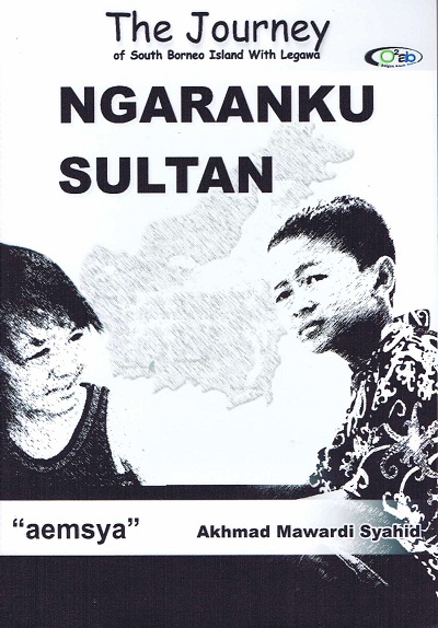 Ngaranku Sultan: The Journey of South Borneo Island with Legawa
